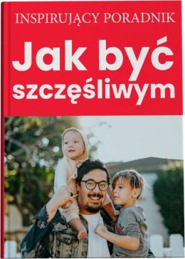 Jak być szczęśliwym