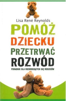 Pomóż dziecku przetrwać rozwód