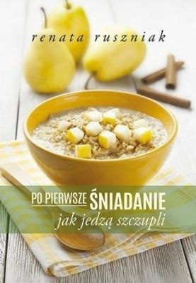 Po pierwsze śniadanie jak jedzą szczupli